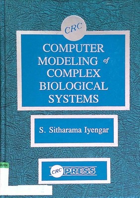 Computer Modeling of Complex Biological Systems. Iyengar, S. Sitharama:
