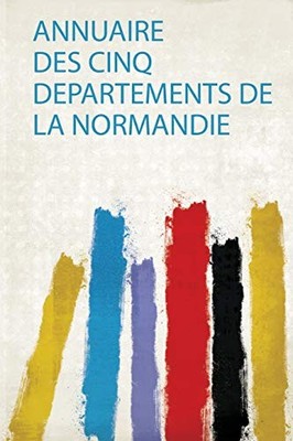 Annuaire des Cinq Departements de la Normandie by Hardpress (2019, Trade ...