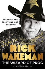 The Wizard of Prog: The Truth And Something Like The Truth by Rick Wakeman Hardc