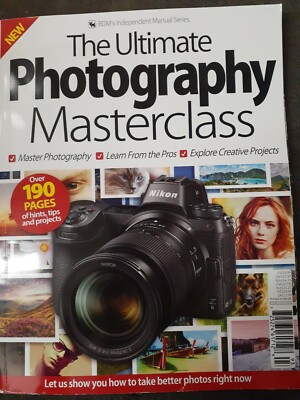 The Ultimate Photography Masterclass Over 190 Pages Of Hints,tips,&projects...