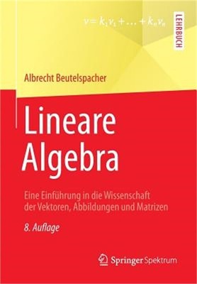Lineare Algebra: Eine Einf�hrung in Die Wissenschaft Der Vektoren, Abbildungen U
