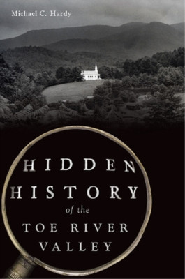 Michael C Hardy Hidden History of the Toe River Valley (Taschenbuch) (US IMPORT)