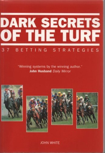 Dark Secrets of the Turf: 37 Betting Strategies-John White - Bild 1 von 1