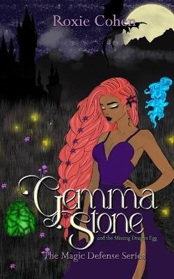 Gemma Stone and the Missing Dragon Egg By Roxie Cohen - New Copy - 9798878386609