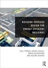 Building Services Design for Energy Efficient Buildings by Hussam Jouhara, Savvas Tassou, Paul Tymkow, Maria Kolokotroni (Paperback, 2013)