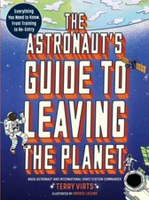 The Astronaut's Guide to Leaving the Pl- Terry Virts, 1523514566, paperback, new