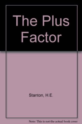 The Plus Factor By H.E. Stanton