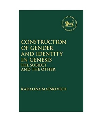 Construction of Gender and Identity in Genesis: The Subject and the Other, Karal
