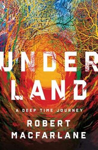 Underland: A Deep Time Journey by Robert MacFarlane: Used - Bild 1 von 1