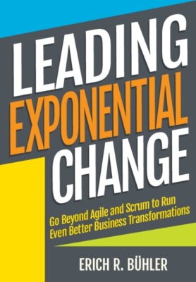 Bhler - Leading Exponential Change  Go beyond Agile and Scrum to run  - X555z