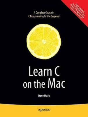 Learn C on the Mac (Learn Series) - Paperback By Mark, David - VERY GOOD