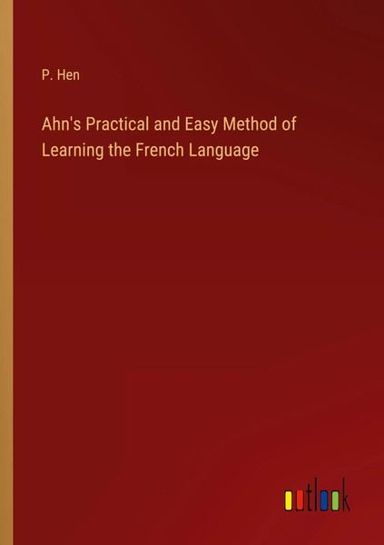 Ahn's Practical And Easy Method Of Learning The French Language P. Hen Buch 2023-image