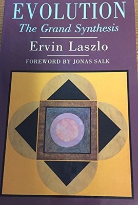 EVOLUTION: THE GRAND SYNTHESIS By Ervin Laszlo & Jonas Salk Excellent Condition