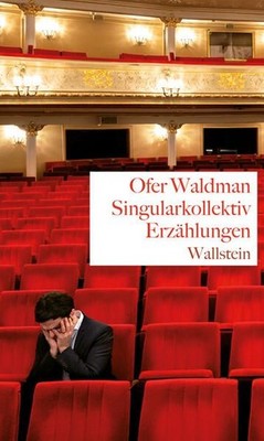 Singularkollektiv. Erzählungen. Waldman, Ofer: