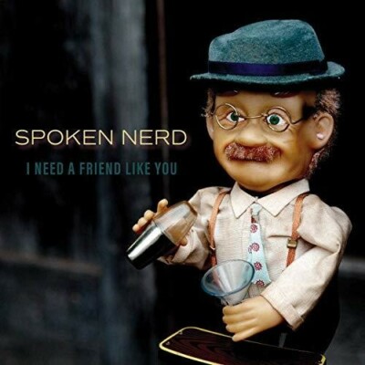 I Need A Friend Like You by Spoken Nerd (CD, 2018) NEW