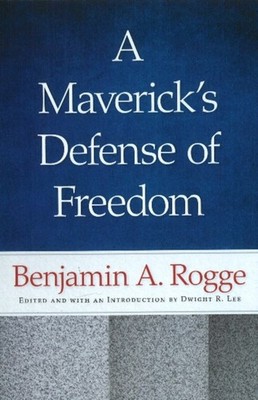 Mavericks Defense of Freedom by Benjamin A Rogge HARDBACK 9780865977846