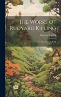 The Works Of Rudyard Kipling: The Second Jungle Book, Rudyard Kipling