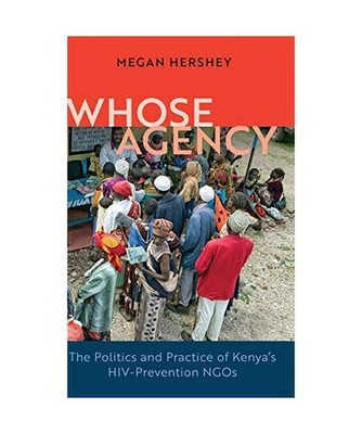 Whose Agency: The Politics and Practice of Kenya's Hiv-Prevention Ngos, Megan He