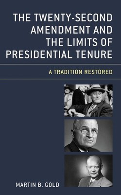 The Twenty-Second Amendment and the Limits of Presidential Tenure: A Tradition R