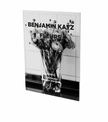 Benjamin Katz: Fleurs | Kat. Knust Kunz Gallery Editions | Benjamin Katz (u. a.)