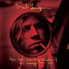 Has God Seen My Shadow?-An Anthol von Mark Lanegan (2014)