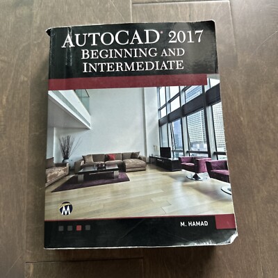 AutoCAD 2017 Beginning and Intermediate 2D Drafting Munir Hamad 9781944534615