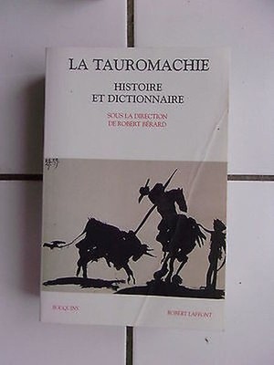 Robert Bérard LA TAUROMACHIE Geschichte und Wörterbuch in Bouquins Laffont 2003