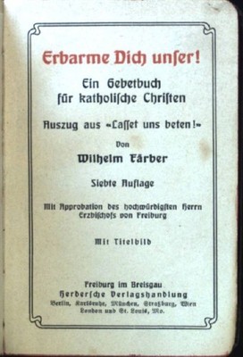 Erbarme dich unser! Ein Gebetbuch für katholische Christen; Auszug aus ''Lasset u