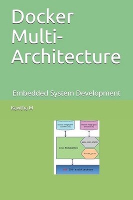Docker Multi-Architecture: Embedded System Development by Kavitha M. (English) P