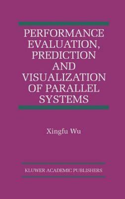 Performance Evaluation, Prediction and Visualization of Parallel Systems, Har...