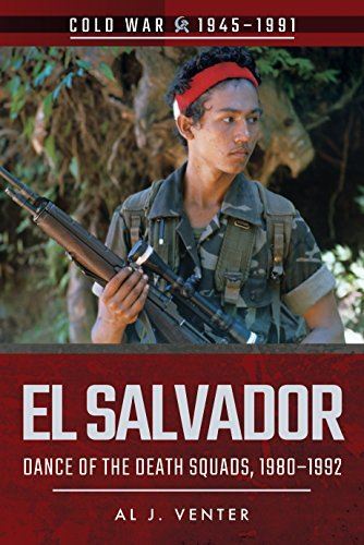 El Salvador: Dance of the Death Squads, 1980 1992 (Cold War)