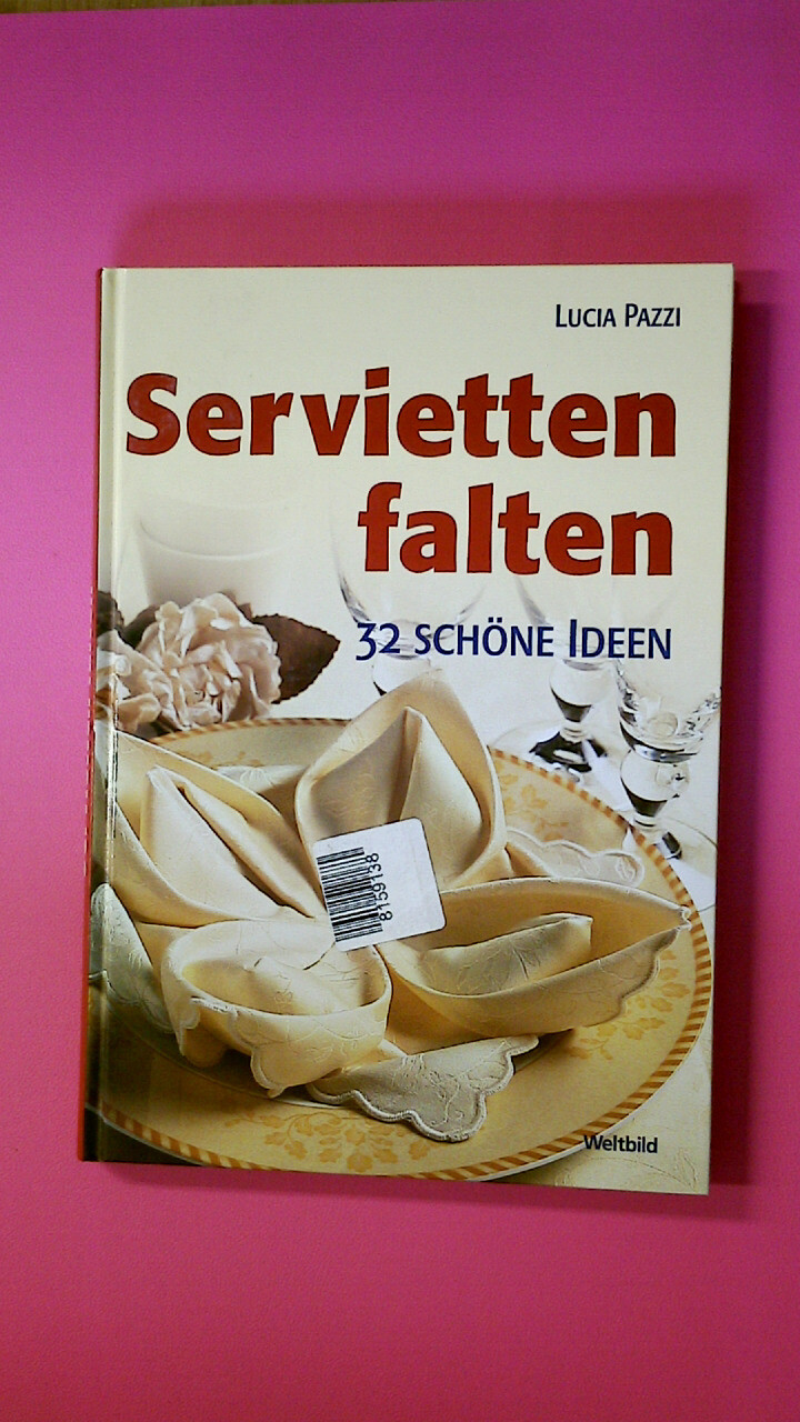 143056 Lucia Pazzi SERVIETTEN FALTEN 32 SCHÖNE IDEEN HC
