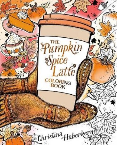 Christina Haberkern The Pumpkin Spice Latte Coloring Book (Tascabile)