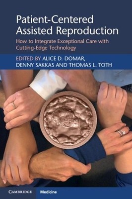 Patient-Centered Assisted Reproduction: How to Integrate Exceptional Care with C
