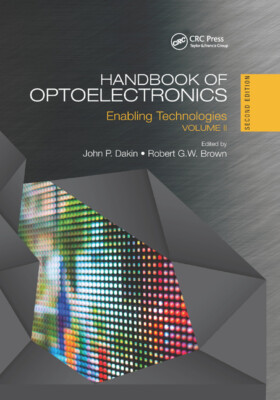 Handbook Of Optoelectronics: Enabling Technologies (Volume Two)