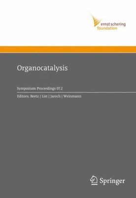 Organocatalysis (Ernst Schering Foundation Symposium Proceedings, 2007/2)