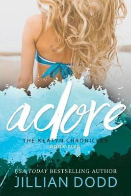 Adore Me (The Keatyn Chronicles) (Volume 5) - Paperback By Dodd, Jillian - GOOD