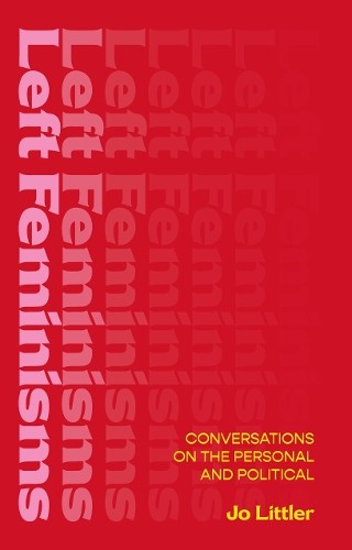 Left Feminisms: Conversations on the Personal by Jo Littler (PB 2023) - Image 5