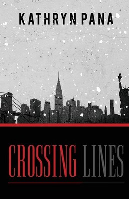 Crossing Lines,Kathryn Pana