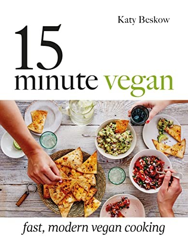 15 Minute Vegan: Fast, modern vegan cooking,Katy Beskow