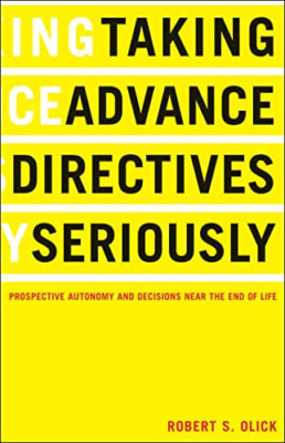 Taking Advance Directives Seriously : Prospective Auton - Paperback NEW Robert O