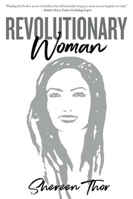 Revolutionary Woman: Break the Rules, Live Your Purpose, and Find Your Happy