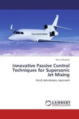 Mrinal Kaushik | Innovative Passive Control Techniques for Supersonic Jet Mixing