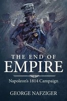 The End Of Empire | Napoleon's 1814 Campaign | George F. Nafziger | Englisch