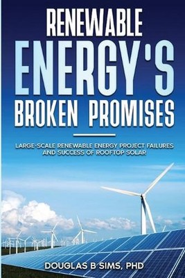 Renewable Energy's Broken Promises: Large-Scale Renewable Energy Project Failure