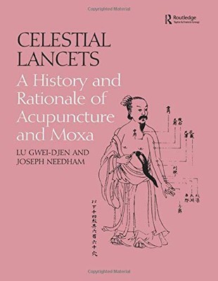 CELESTIAL LANCETS: A HISTORY AND RATIONALE OF ACUPUNCTURE By Gwei-djen Lu VG
