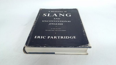 			A dictionary of slang and unconventional English volume II Colloq		