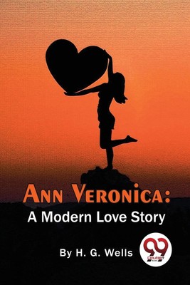 Ann Veronica A Modern Love Story H. G. Wells Taschenbuch Kartoniert / Broschiert