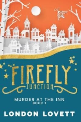 Murder at the Inn; Firefly Junction Cozy M- 1723781657, paperback, London Lovett