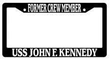 Black License Plate Frame FORMER CREW MEMBER USS JOHN F. KENNEDY Accessory 190